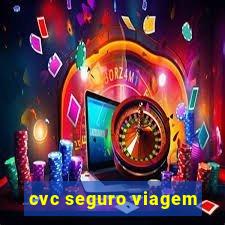 cvc seguro viagem